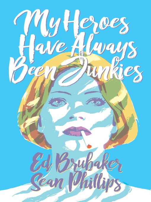 Titeldetails für My Heroes Have Always Been Junkies nach Ed Brubaker - Verfügbar